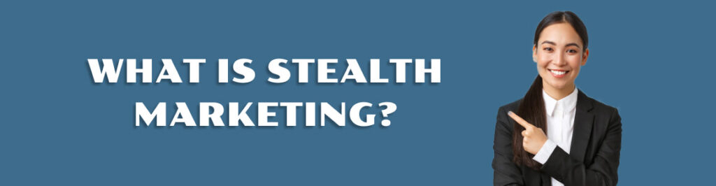 what-is-stealth-marketing-explained-with-examples