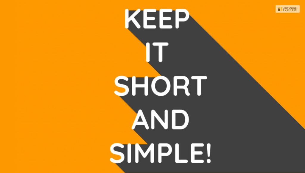 Keep it short, keep it simple
