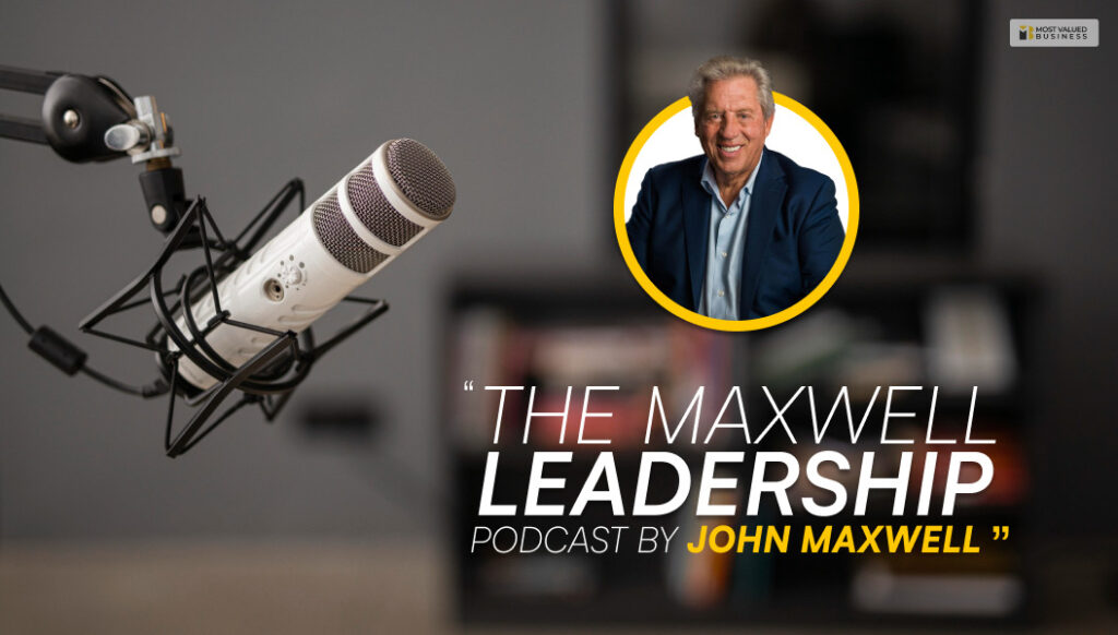 The Maxwell Leadership Podcast by John Maxwell
