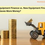 Used Equipment Finance vs. New Equipment Financing