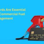 Fleet Cards for Commercial Fuel Management